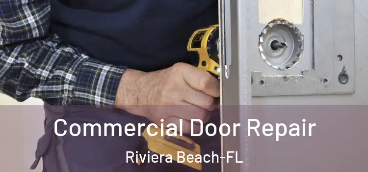 Commercial Door Repair Riviera Beach-FL