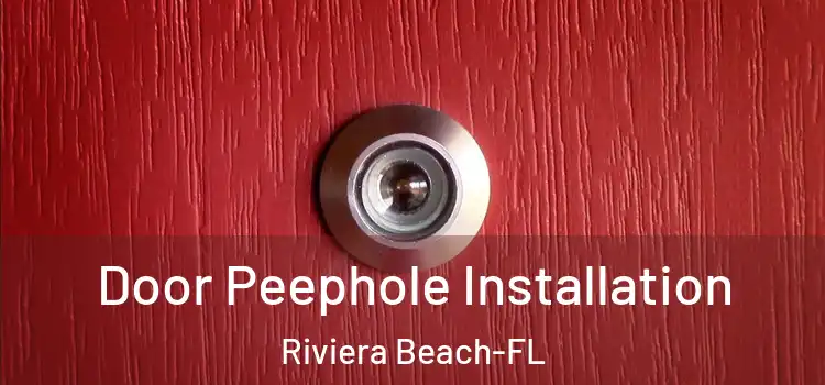Door Peephole Installation Riviera Beach-FL