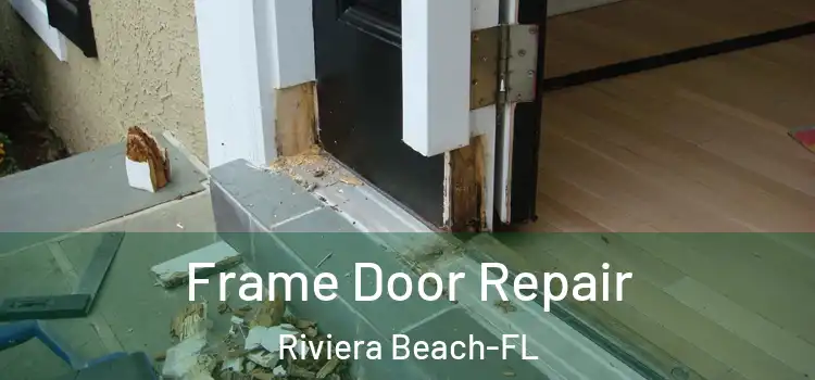 Frame Door Repair Riviera Beach-FL