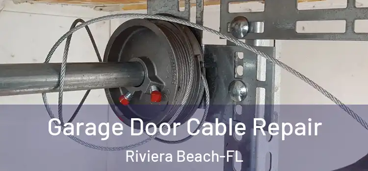 Garage Door Cable Repair Riviera Beach-FL
