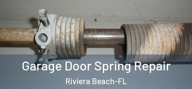 Garage Door Spring Repair Riviera Beach-FL